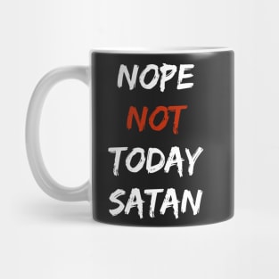 Nope, Not Today Satan Mug